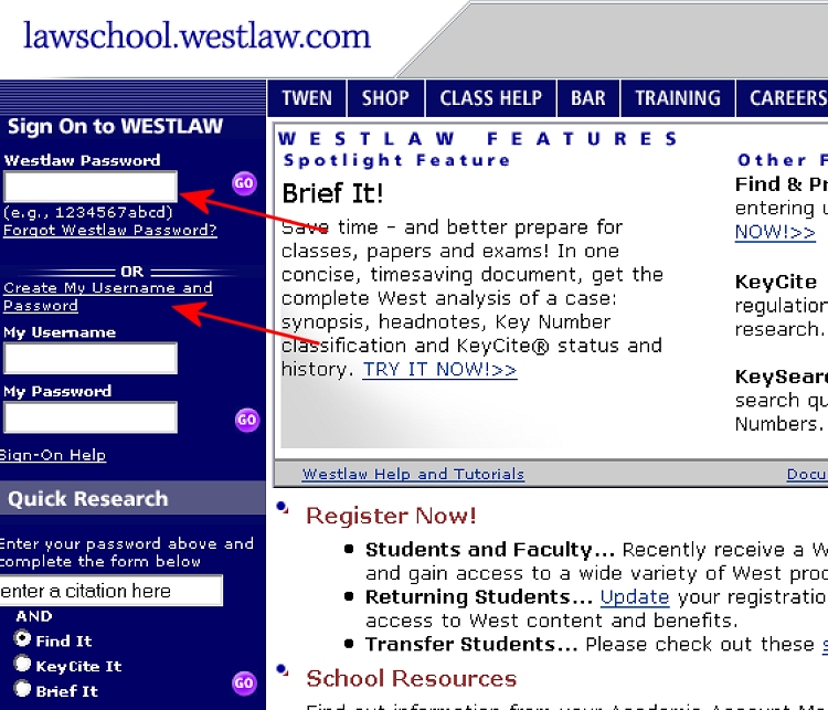 Log in at Westlaw Password Box or Create own Username and Password